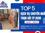 Top 5 dịch vụ chuyển nhà trọn gói TPHCM uy tín giá rẻ 