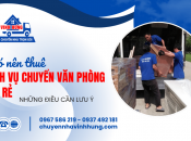 Có nên thuê dịch vụ chuyển văn phòng giá rẻ? Những điều cần lưu ý